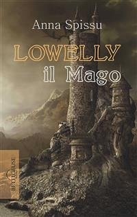 Lowelly il Mago (eBook, ePUB) - SPISSU, ANNA