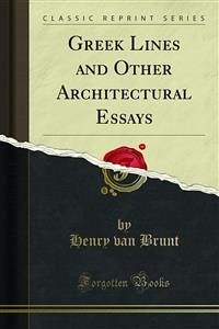 Greek Lines and Other Architectural Essays (eBook, PDF) - van Brunt, Henry