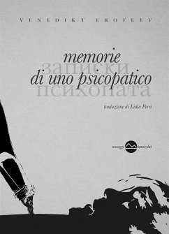 Memorie di uno psicopatico (eBook, ePUB) - Erofeev, Venedikt