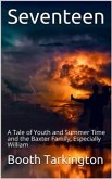 Seventeen / A Tale of Youth and Summer Time and the Baxter Family, Especially William (eBook, PDF)