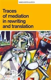 Traces of mediation in rewriting and translation (eBook, ePUB) - Ulrych, Margherita