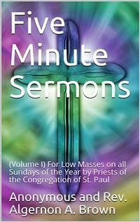 Five Minute Sermons, Volume I. (eBook, PDF) - Algernon A. Brown, Rev.