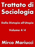 Trattato di Sociologia: dalla Distopia all&quote;Utopia. Volume 4/4 (eBook, ePUB)