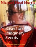Based On Imaginary Events: Collected Flash Fiction (eBook, ePUB)