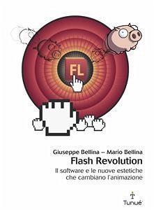 Flash revolution. Il software e le nuove estetiche che cambiano l'animazione (eBook, PDF) - e Mario Bellina, Giuseppe