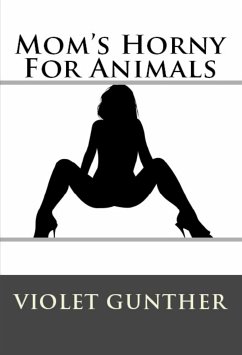 Mom's Horny For Animals: Taboo Erotica (eBook, ePUB) - Gunther, Violet