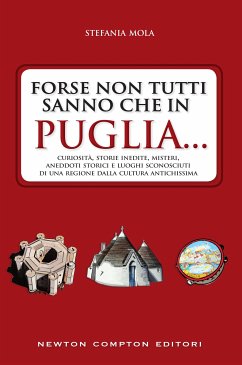 Forse non tutti sanno che in Puglia... (eBook, ePUB) - Mola, Stefania