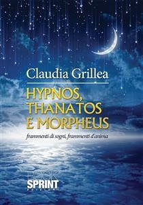 Hypnos, thanatos e morpheus (eBook, ePUB) - Grillea, Claudia