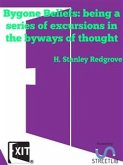 Bygone Beliefs: being a series of excursions in the byways of thought (eBook, ePUB)