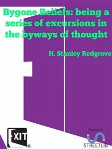 Bygone Beliefs: being a series of excursions in the byways of thought (eBook, ePUB) - Stanley Redgrove, H.