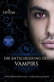 Die Entscheidung des Vampirs: Eine übersinnliche Liebesgeschichte (eBook, ePUB)