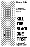 &quote;Kill The Black One First&quote; (eBook, ePUB)