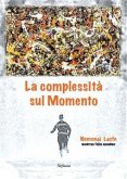 La complessità sul momento (eBook, ePUB)