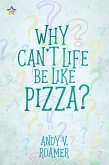 Why Can't Life Be Like Pizza? (The Pizza Chronicles, #1) (eBook, ePUB)
