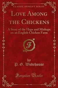 Love Among the Chickens (eBook, PDF) - G. Wodehouse, P.