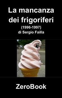 La mancanza dei frigoriferi (eBook, ePUB) - Failla, Sergio