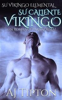 Su Caliente Vikingo: Un Romance Paranormal (eBook, ePUB) - Tipton, AJ