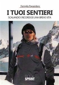 Cover I tuoi sentieri scalando i ricordi di una breve vita (eBook, ePUB)
