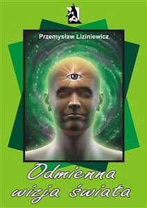 Odmienna wizja świata (eBook, ePUB) - Liziniewicz, Przemysław