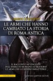 Le armi che hanno cambiato la storia di Roma antica (eBook, ePUB)