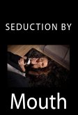 Seduction by Mouth: Taboo Erotica (eBook, ePUB)