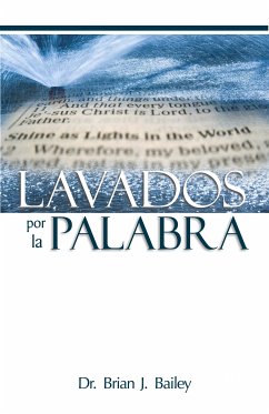 Lavados por la Palabra (eBook, ePUB) - Brian J. Bailey, Dr.