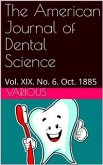 The American Journal of Dental Science, Vol. XIX. No. 6. Oct. 1885 (eBook, PDF)