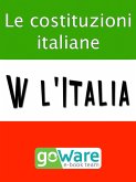 W l&quote;Italia - Le costituzioni italiane. Lo Statuto Albertino, la Costituzione Italiana, la Costituzione Europea (eBook, ePUB)