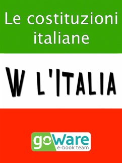 Cover W l’Italia - Le costituzioni italiane. Lo Statuto Albertino, la Costituzione Italiana, la Costituzione Europea (eBook, ePUB)