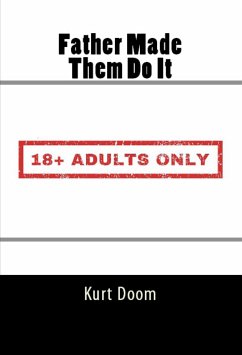 Father Made Them Do It: Taboo Incest Erotica (eBook, ePUB) - Doom, Kurt