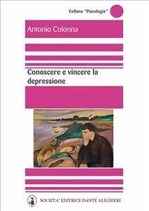 Conoscere e vincere la depressione (eBook, ePUB) - Colonna, Antonio