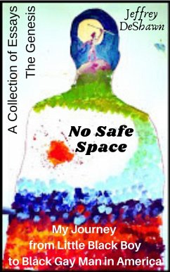 Cover No Safe Space: My Journey From Little Black Boy to Black Gay Man in America (The Genesis) (eBook, ePUB)