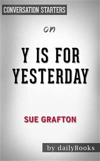 Y is for Yesterday: A Kinsey Millhone Novel by Sue Grafton   Conversation Starters (eBook, ePUB) - dailyBooks