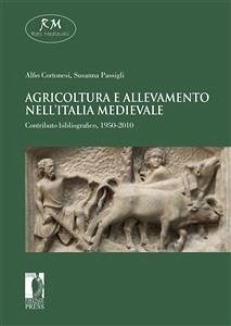 Agricoltura e allevamento nell’Italia medievale. Contributo bibliografico, 1950-2010 (eBook, ePUB) - Cortonesi, Alfio; Passigli, Susanna