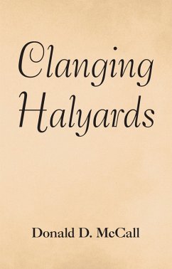 Clanging Halyards (eBook, ePUB) - McCall, Donald D.
