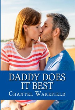 Daddy Does It Best: Taboo Erotica (eBook, ePUB) - Wakefield, Chantel