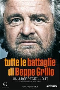 Tutte le battaglie di Beppe Grillo (eBook, ePUB) - Grillo, Beppe; Senesi, Vauro