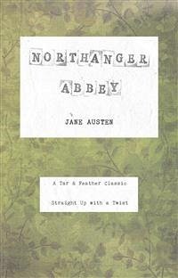 Northanger Abbey (Annotated): A Tar & Feather Classic: Straight Up With a Twist (eBook, ePUB) - Austen, Jane