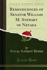Reminiscences of Senator William M. Stewart of Nevada (eBook, PDF)
