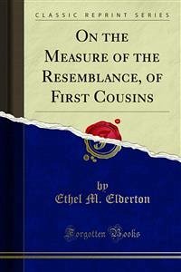 On the Measure of the Resemblance, of First Cousins (eBook, PDF)