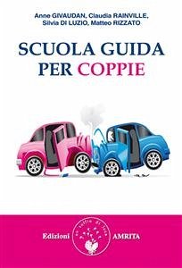 Scuola guida per coppie (eBook, ePUB) - Di Luzio, Silvia; Givaudan, Anne; Rainville, Claudia; Rizzato, Matteo