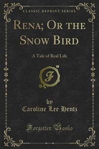 Rena; Or the Snow Bird (eBook, PDF) - Lee Hentz, Caroline
