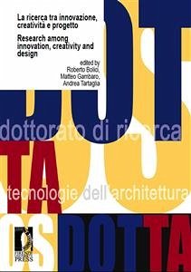 La ricerca tra innovazione, creatività e progetto / Research among Innovation, Creativity and Design (eBook, PDF) - Andrea, Tartaglia,; Matteo, Gambaro,; Roberto, Bolici,