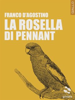 La Rosella di Pennant (eBook, ePUB) - D’Agostino, Franco