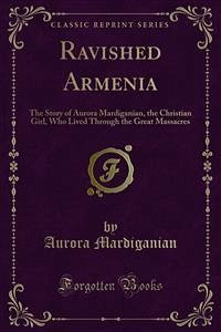 Ravished Armenia (eBook, PDF) - Mardiganian, Aurora
