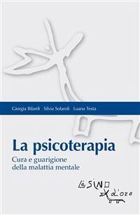 La psicoterapia (eBook, ePUB) - Bilardi, Giorgia; Solaroli, Silvia; Testa, Luana