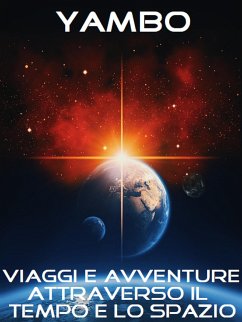 Viaggi e avventure attraverso il Tempo e lo Spazio (eBook, ePUB) - (Enrico Novelli), Yambo