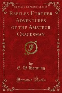 Raffles Further Adventures of the Amateur Cracksman (eBook, PDF)