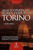 Alla scoperta dei segreti perduti di Torino (eBook, ePUB)