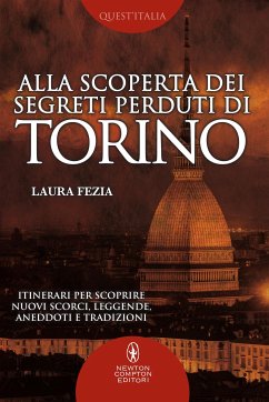 Alla scoperta dei segreti perduti di Torino (eBook, ePUB) - Fezia, Laura